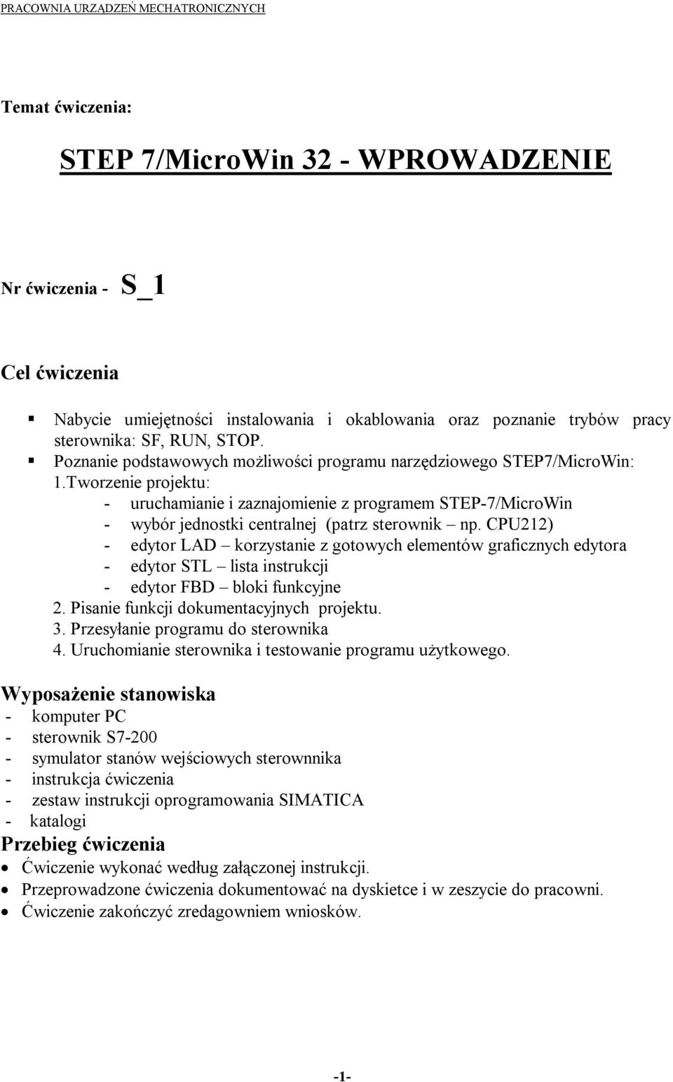 Tworzenie projektu: - uruchamianie i zaznajomienie z programem STEP-7/MicroWin - wybór jednostki centralnej (patrz sterownik np.