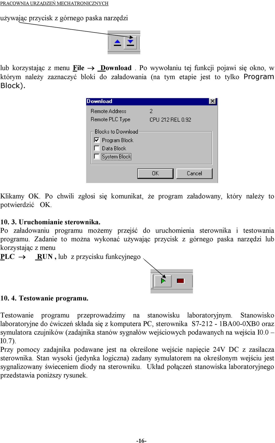 Po chwili zgłosi się komunikat, że program załadowany, który należy to potwierdzić OK. 10. 3. Uruchomianie sterownika.