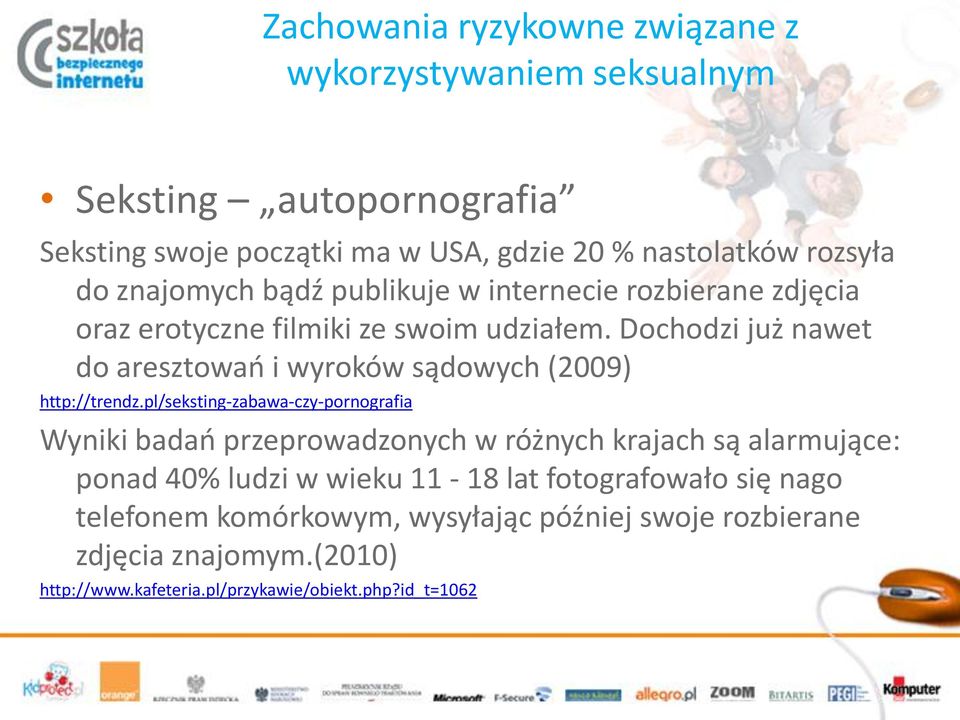 Dochodzi już nawet do aresztowao i wyroków sądowych (2009) http://trendz.