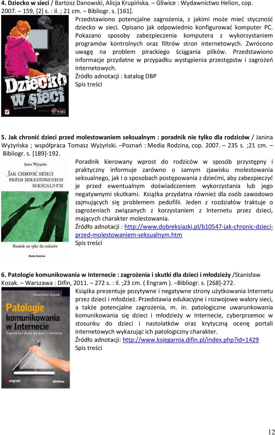 Pokazano sposoby zabezpieczenia komputera z wykorzystaniem programów kontrolnych oraz filtrów stron internetowych. Zwrócono uwagę na problem pirackiego ściągania plików.