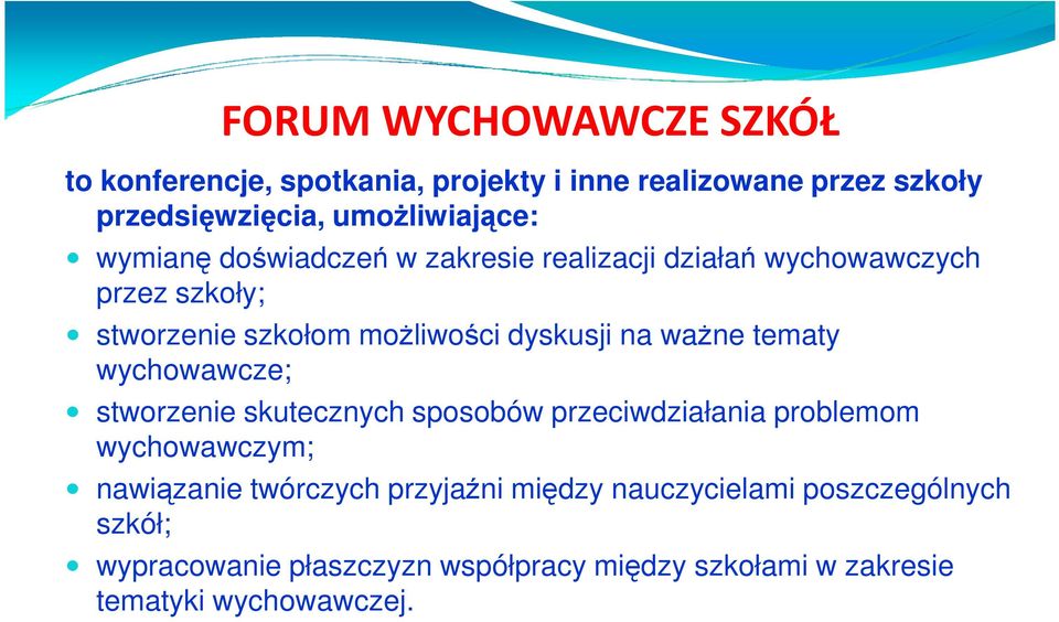 tematy wychowawcze; stworzenie skutecznych sposobów przeciwdziałania problemom wychowawczym; nawiązanie twórczych przyjaźni