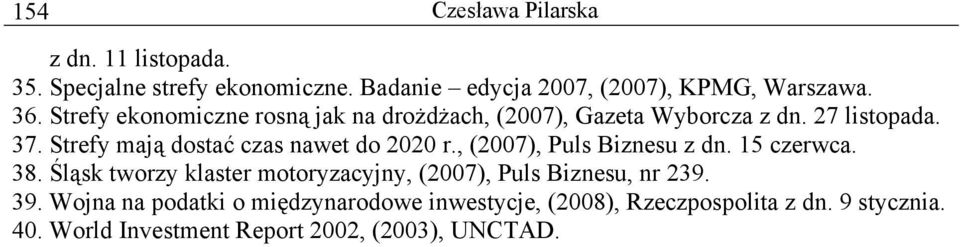 Strefy mają dostać czas nawet do 2020 r., (2007), Puls Biznesu z dn. 15 czerwca. 38.