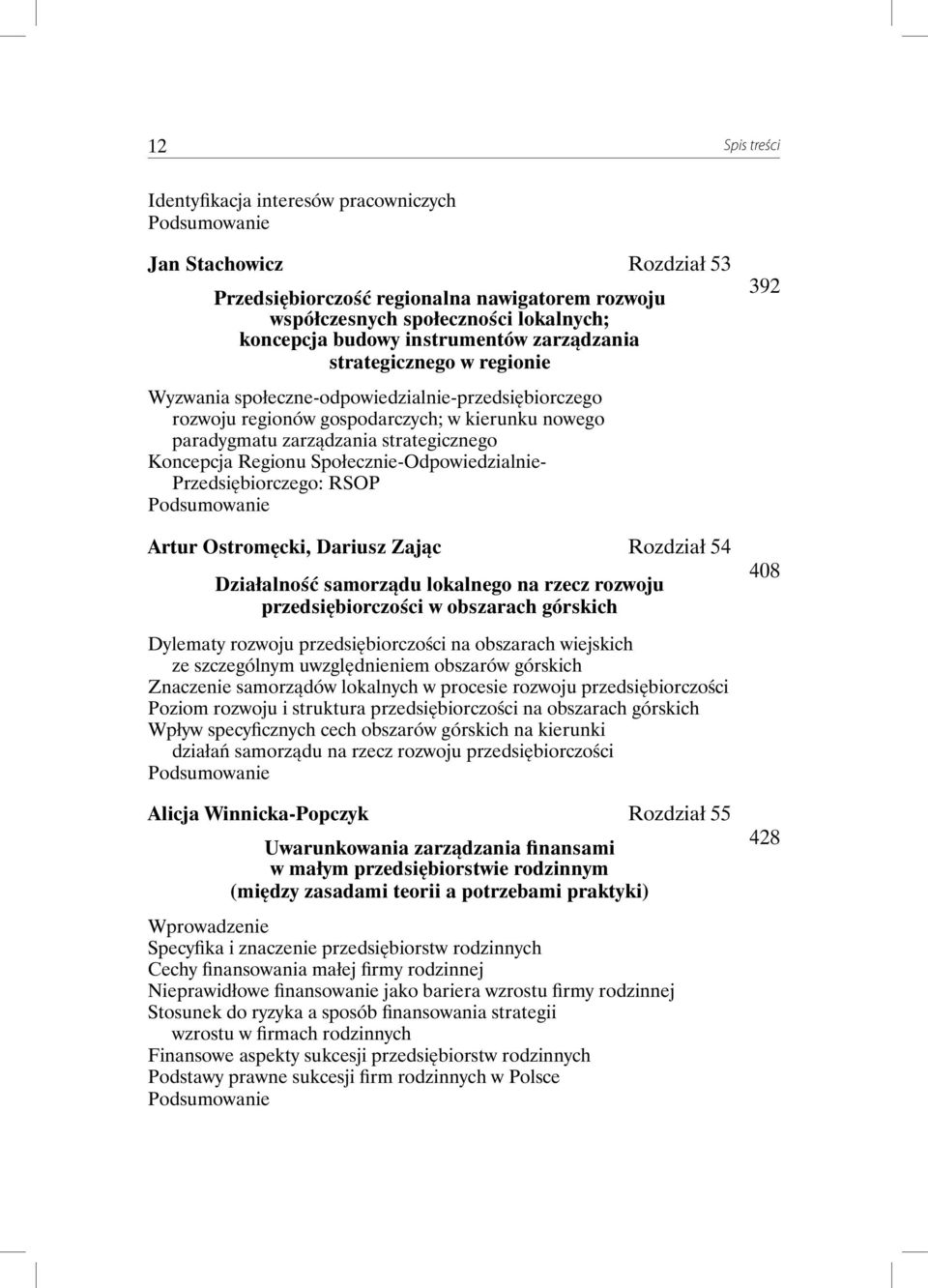Społecznie-Odpowiedzialnie- Przedsiębiorczego: RSOP Artur Ostromęcki, Dariusz Zając Rozdział 54 Działalność samorządu lokalnego na rzecz rozwoju przedsiębiorczości w obszarach górskich 392 408