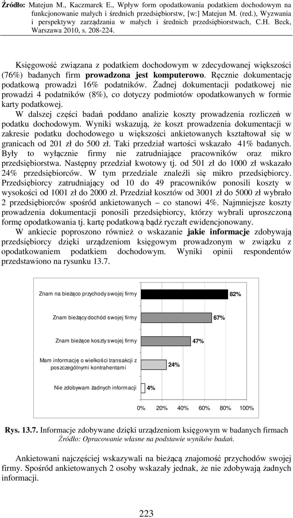 W dalszej części badań poddano analizie koszty prowadzenia rozliczeń w podatku dochodowym.