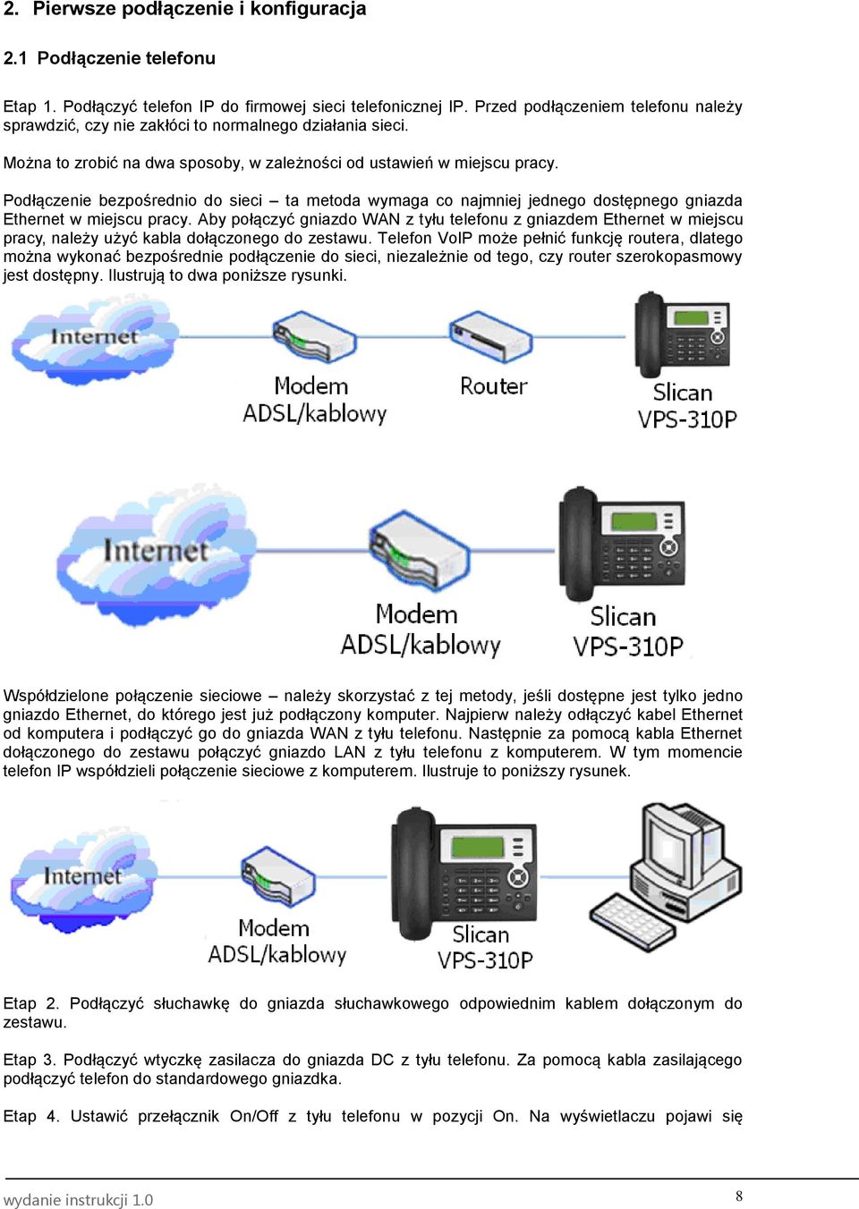 Podłączenie bezpośrednio do sieci ta metoda wymaga co najmniej jednego dostępnego gniazda Ethernet w miejscu pracy.