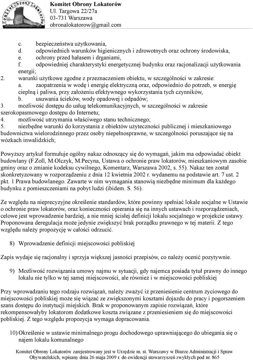 zaopatrzenia w wodę i energię elektryczną oraz, odpowiednio do potrzeb, w energię cieplną i paliwa, przy założeniu efektywnego wykorzystania tych czynników, b.