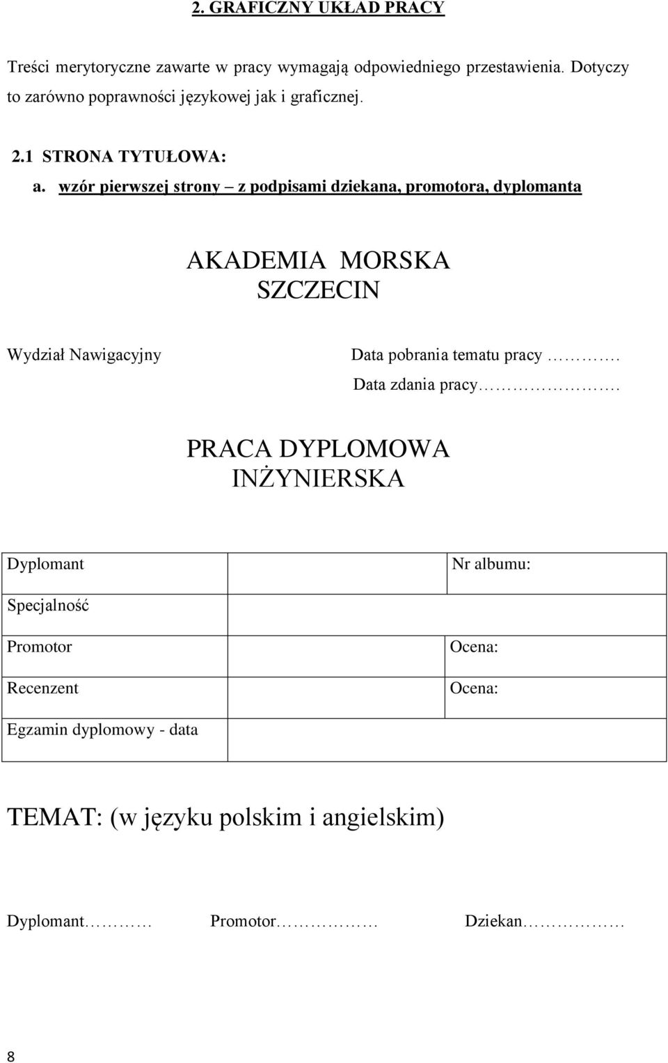 wzór pierwszej strony z podpisami dziekana, promotora, dyplomanta AKADEMIA MORSKA SZCZECIN Wydział Nawigacyjny Data pobrania tematu