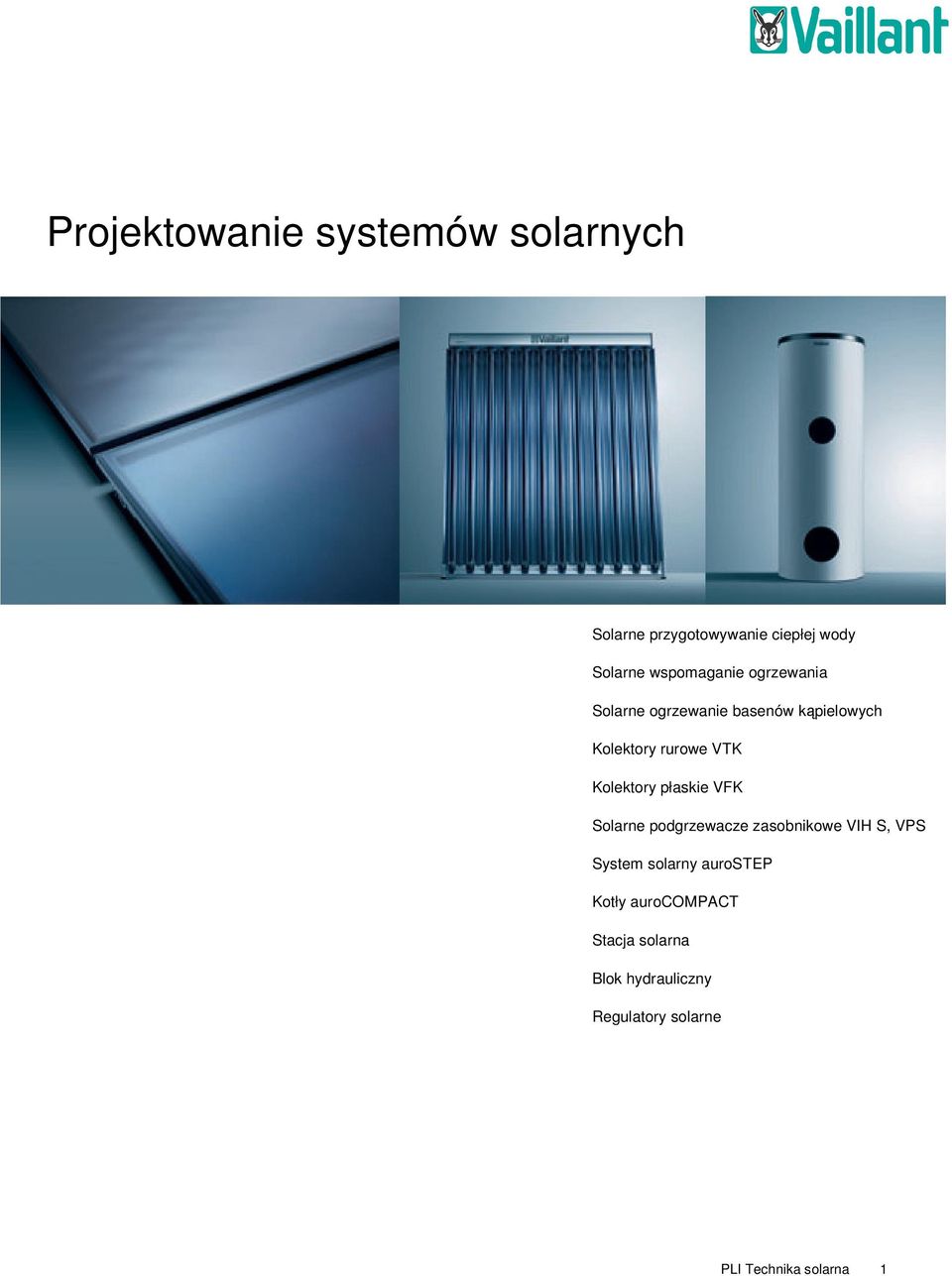 Kolektory płaskie VFK Solarne podgrzewacze zasobnikowe VIH S, VPS System solarny