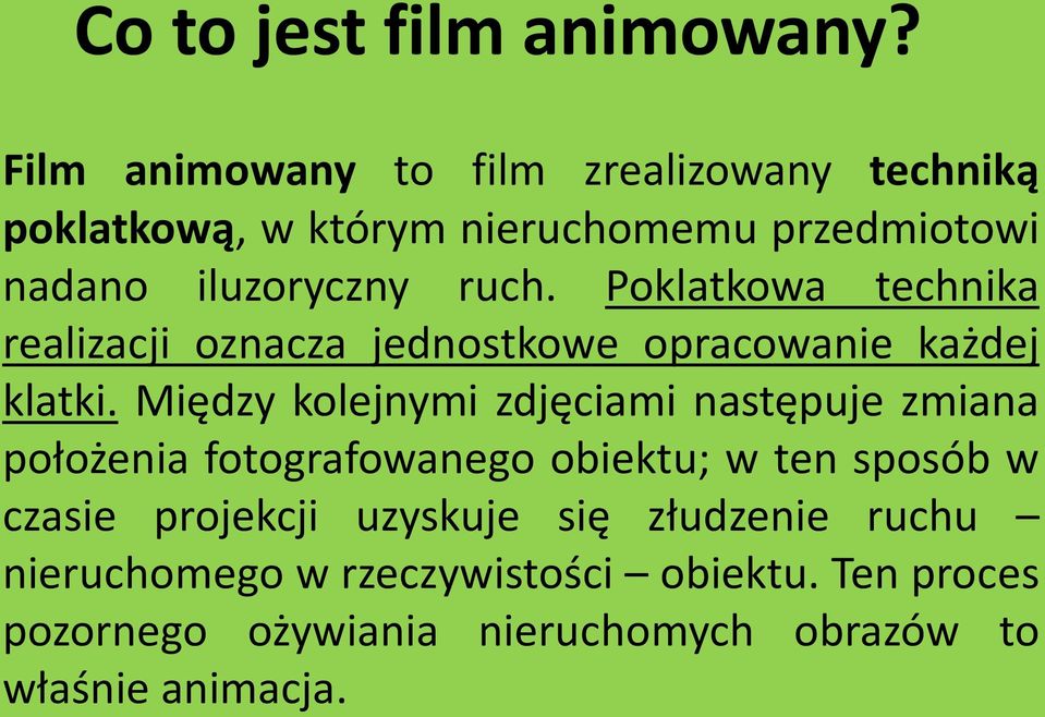 Poklatkowa technika realizacji oznacza jednostkowe opracowanie każdej klatki.