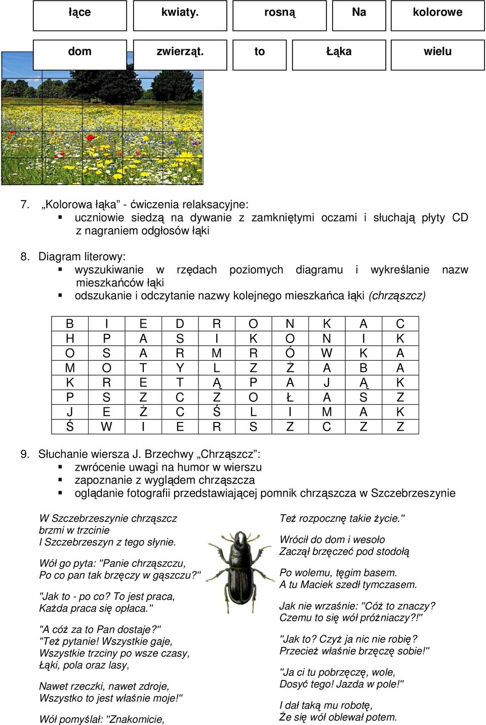 I K O S A R M R Ó W K A M O T Y L Z Ż A B A K R E T Ą P A J Ą K P S Z C Z O Ł A S Z J E Ż C Ś L I M A K Ś W I E R S Z C Z Z 9. Słuchanie wiersza J.