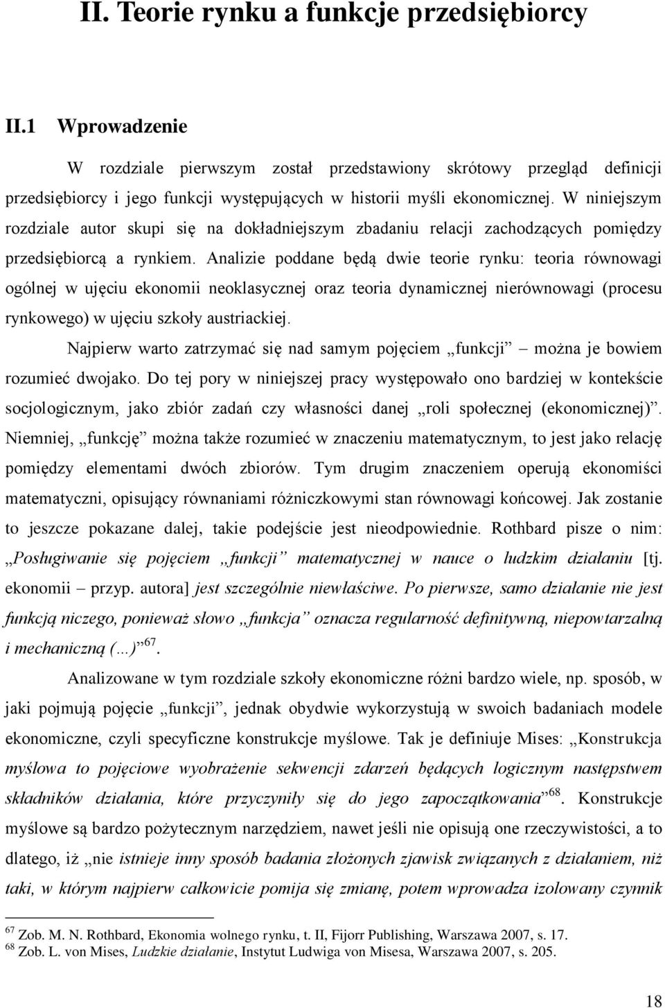 W niniejszym rozdziale autor skupi się na dokładniejszym zbadaniu relacji zachodzących pomiędzy przedsiębiorcą a rynkiem.