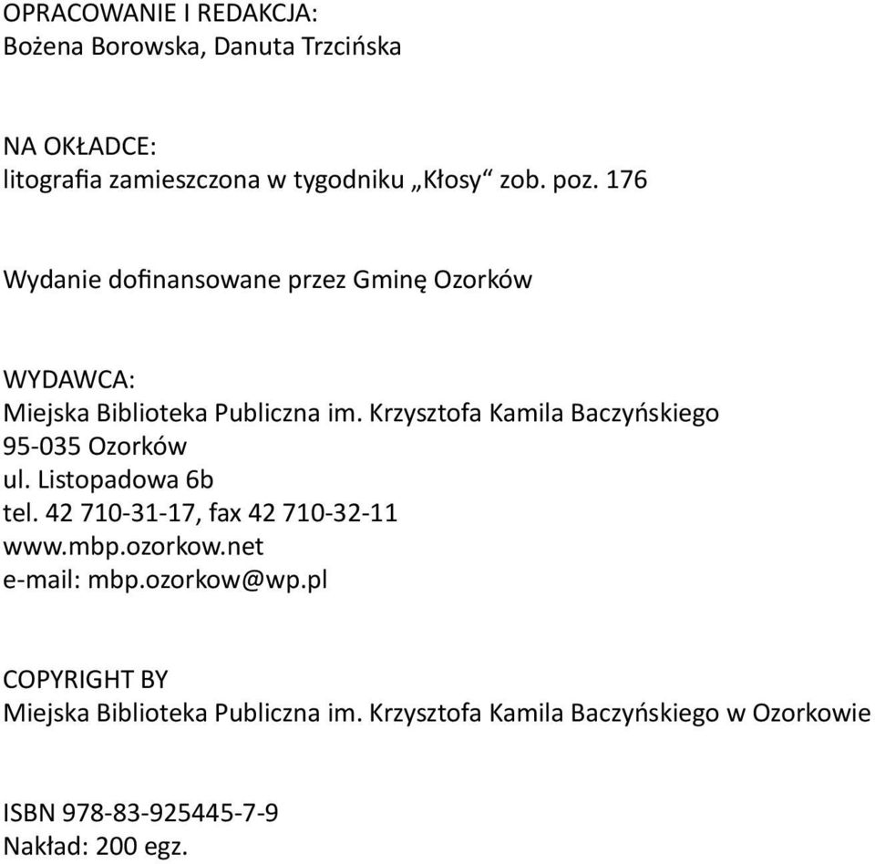 Krzysztofa Kamila Baczyńskiego 95-035 Ozorków ul. Listopadowa 6b tel. 42 710-31-17, fax 42 710-32-11 www.mbp.ozorkow.