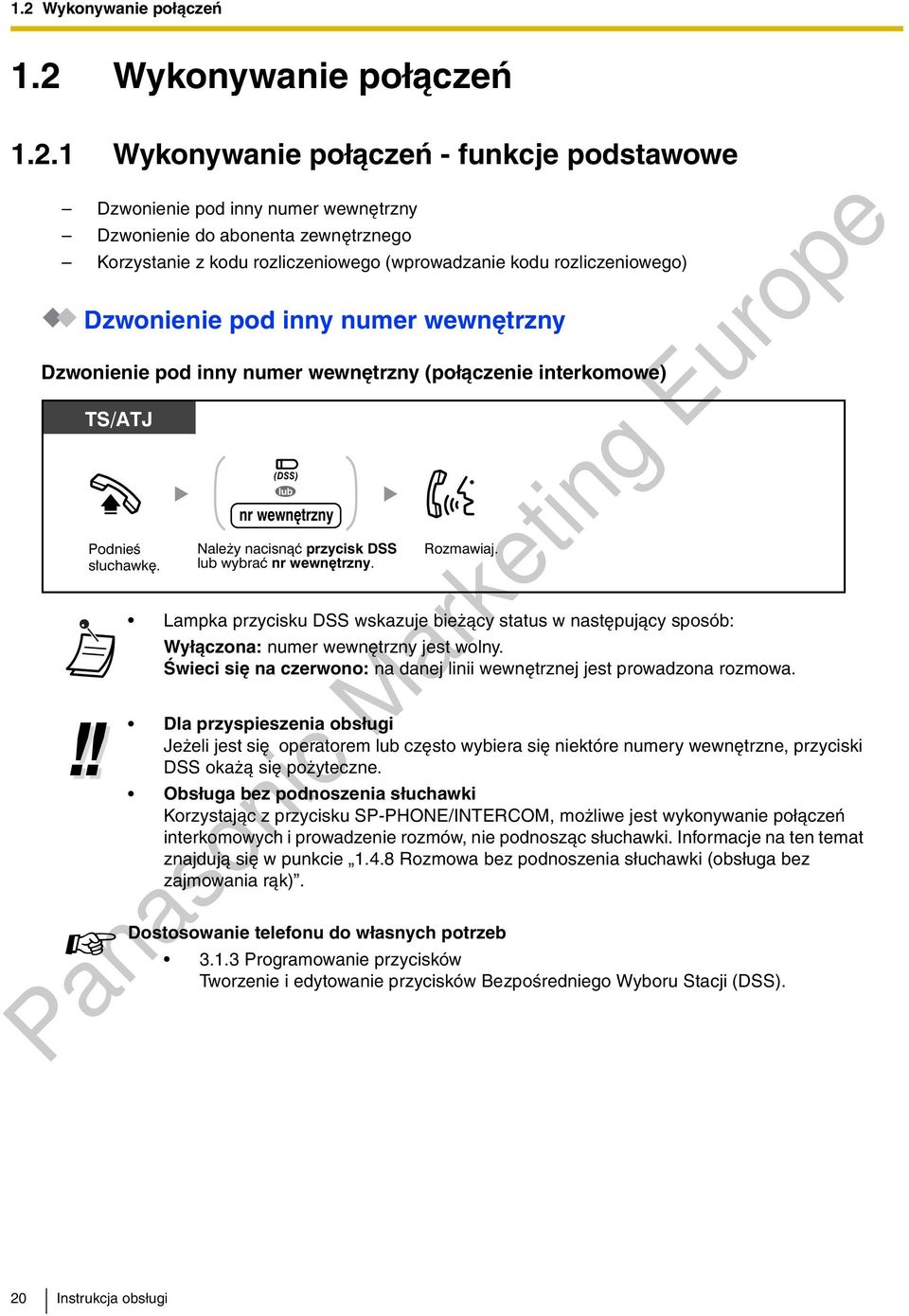 nacisn¹æ przycisk DSS lub wybraæ nr wewnêtrzny. Rozmawiaj. Lampka przycisku DSS wskazuje bie ¹cy status w nastêpuj¹cy sposób: Wy³¹czona: numer wewnêtrzny jest wolny.