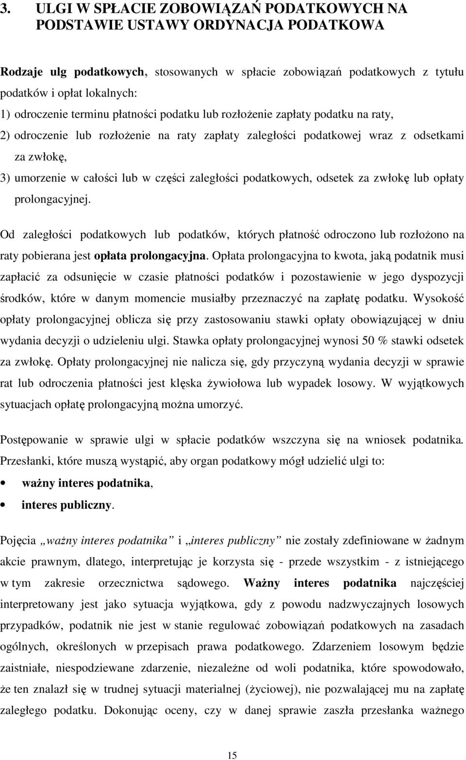 w części zaległości podatkowych, odsetek za zwłokę lub opłaty prolongacyjnej.