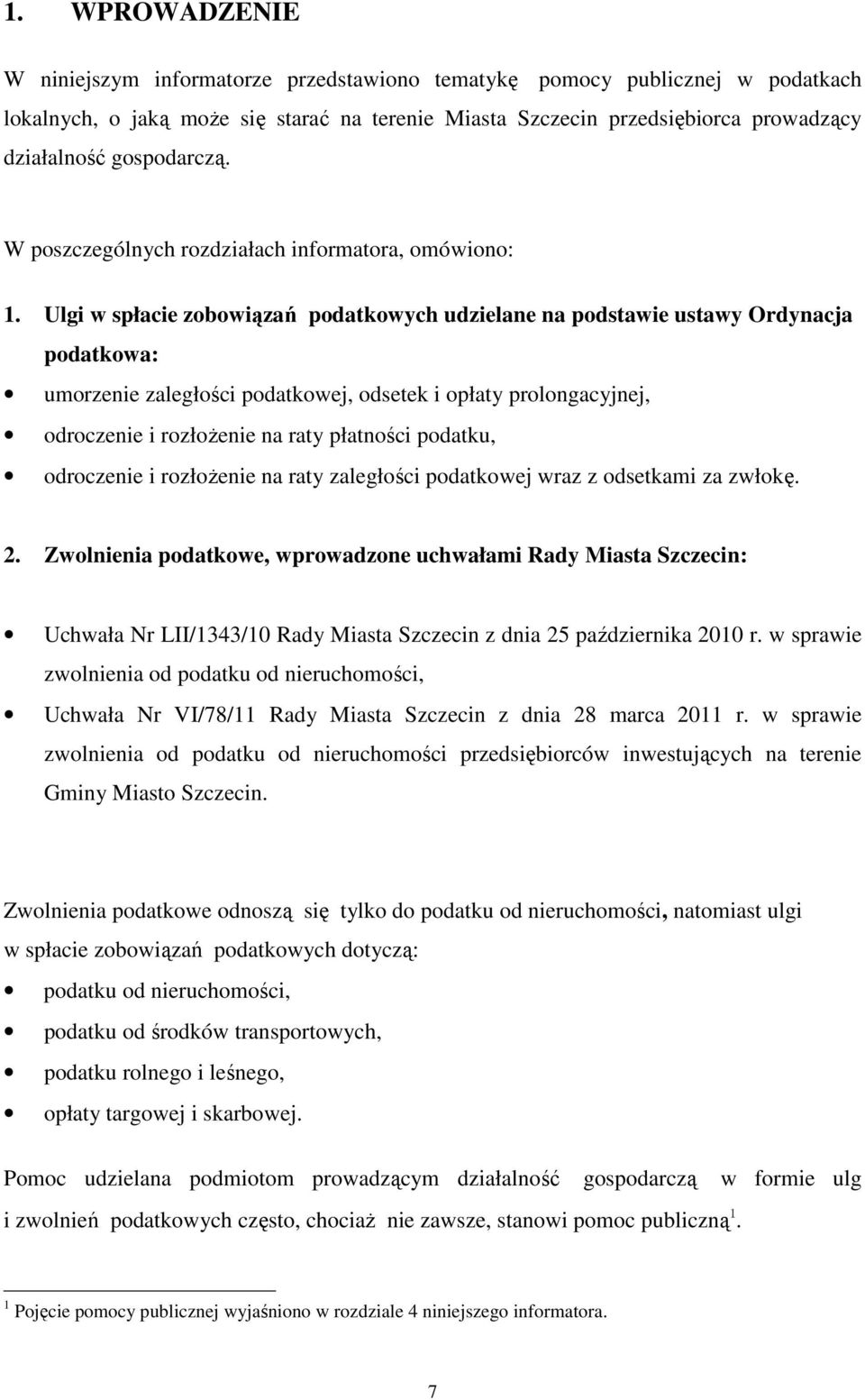 Ulgi w spłacie zobowiązań podatkowych udzielane na podstawie ustawy Ordynacja podatkowa: umorzenie zaległości podatkowej, odsetek i opłaty prolongacyjnej, odroczenie i rozłoŝenie na raty płatności