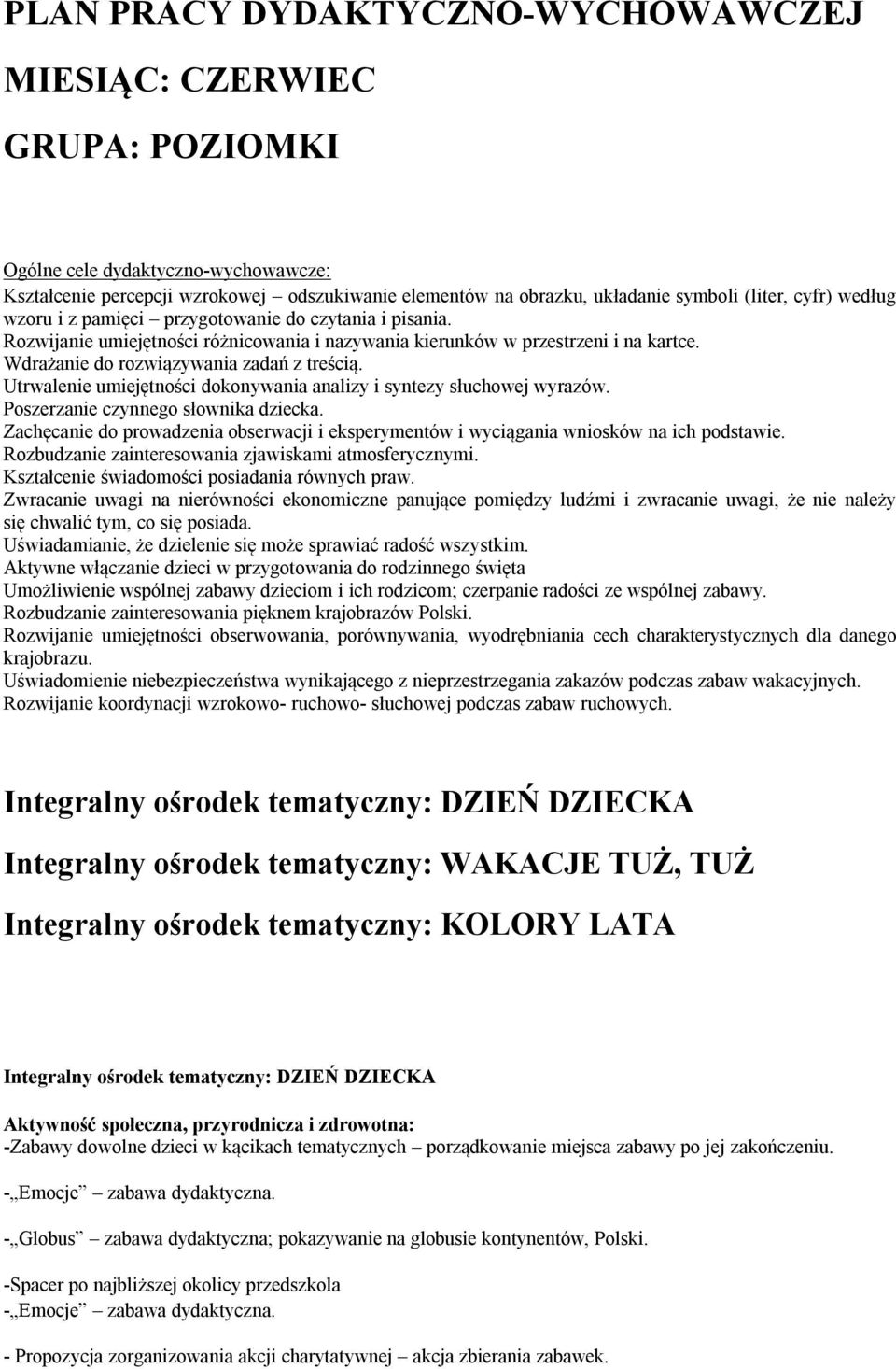 Utrwalenie umiejętności dokonywania analizy i syntezy słuchowej wyrazów. Poszerzanie czynnego słownika dziecka.