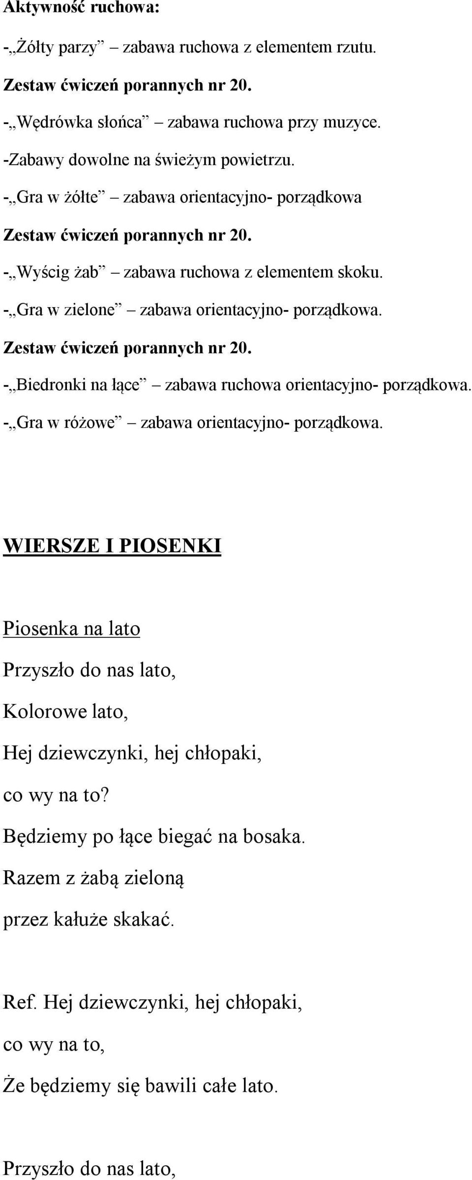 Zestaw ćwiczeń porannych nr 20. - Biedronki na łące zabawa ruchowa orientacyjno- porządkowa. - Gra w różowe zabawa orientacyjno- porządkowa.