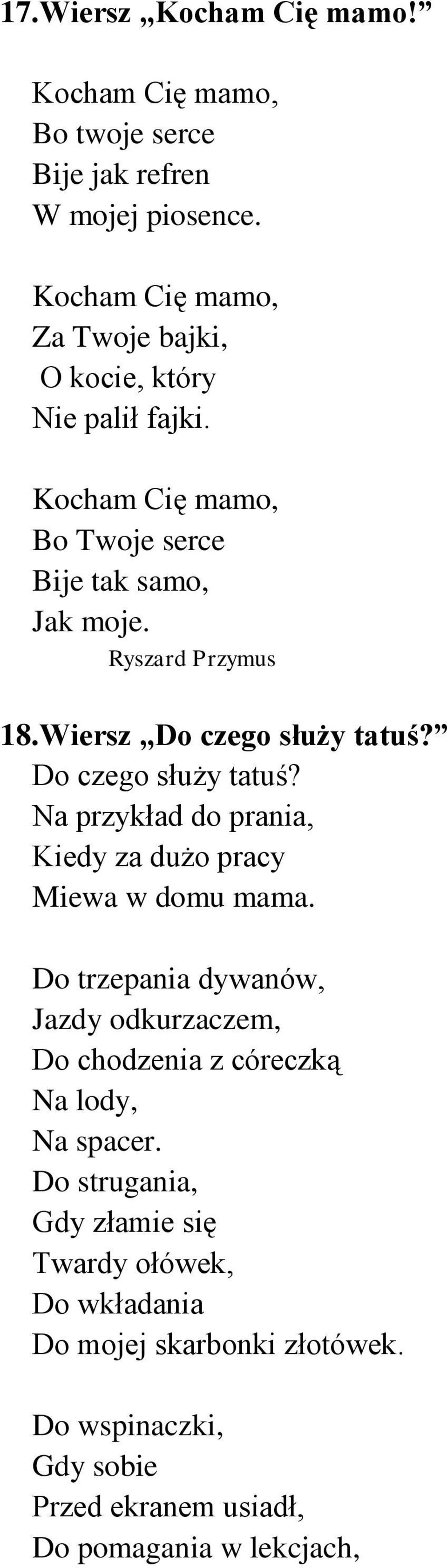 Wiersz,,Do czego służy tatuś? Do czego służy tatuś? Na przykład do prania, Kiedy za dużo pracy Miewa w domu mama.