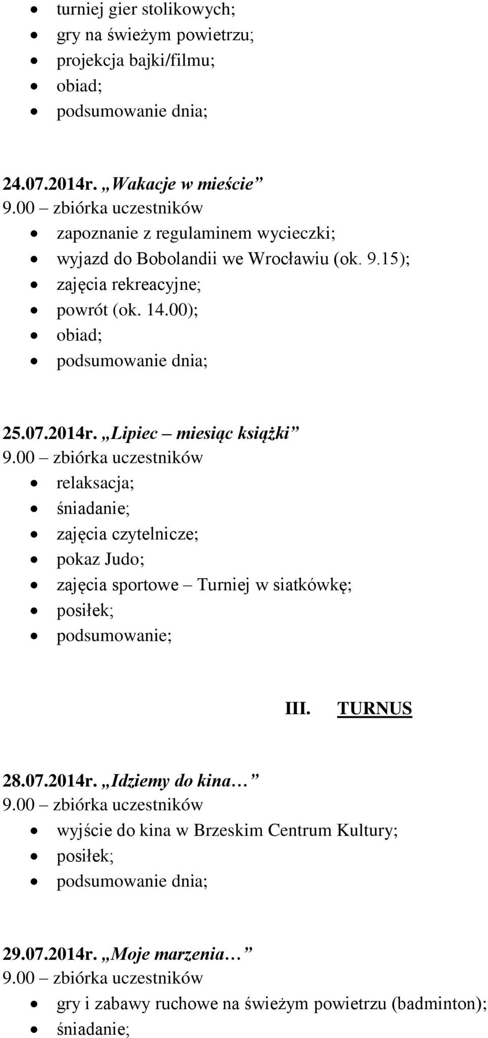 15); zajęcia rekreacyjne; powrót (ok. 14.00); 25.07.2014r.