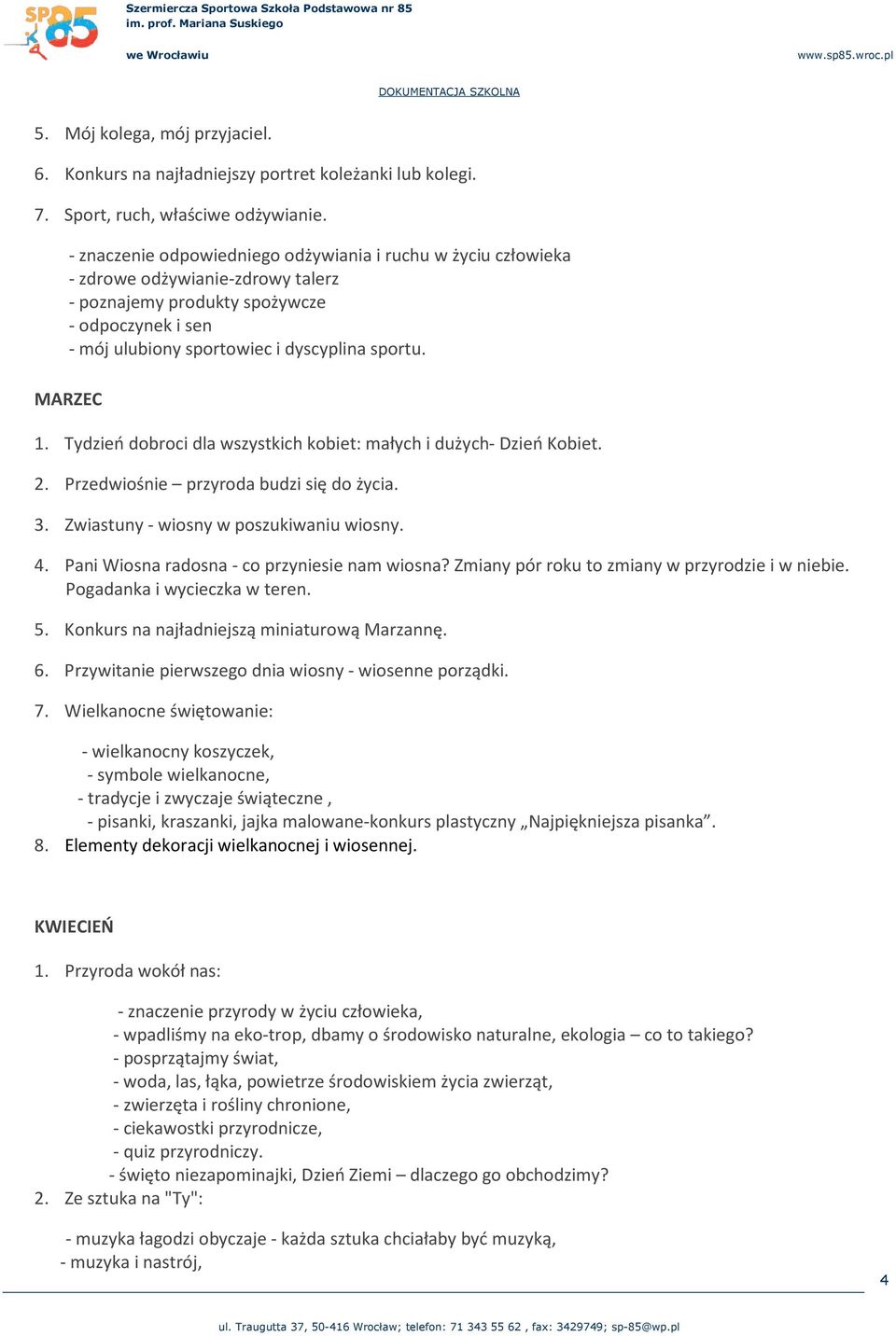 MARZEC 1. Tydzień dobroci dla wszystkich kobiet: małych i dużych- Dzień Kobiet. 2. Przedwiośnie przyroda budzi się do życia. 3. Zwiastuny - wiosny w poszukiwaniu wiosny. 4.