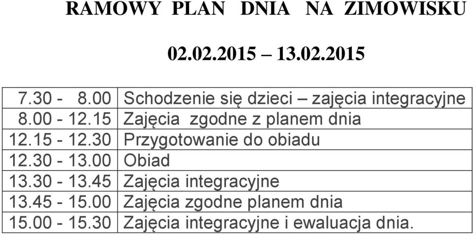 15 Zajęcia zgodne z planem dnia 12.15-12.30 Przygotowanie do obiadu 12.30-13.