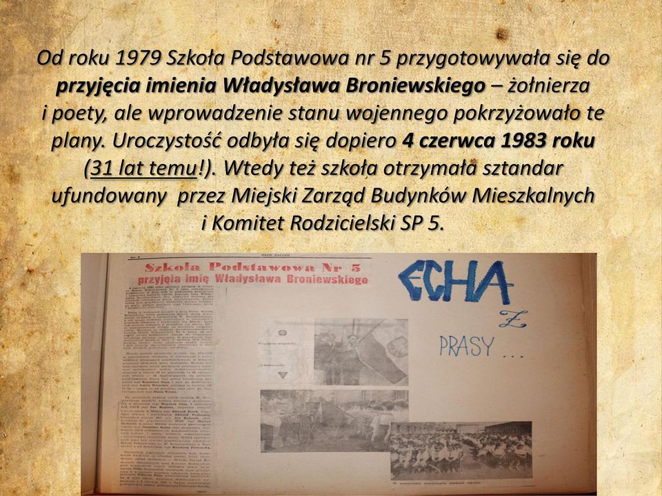 Uroczystość odbyła się dopiero 4 czerwca 1983 roku (31 lat temu!).