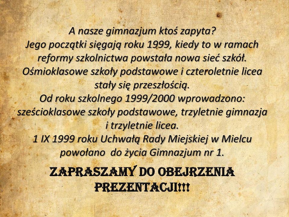 Ośmioklasowe szkoły podstawowe i czteroletnie licea stały się przeszłością.