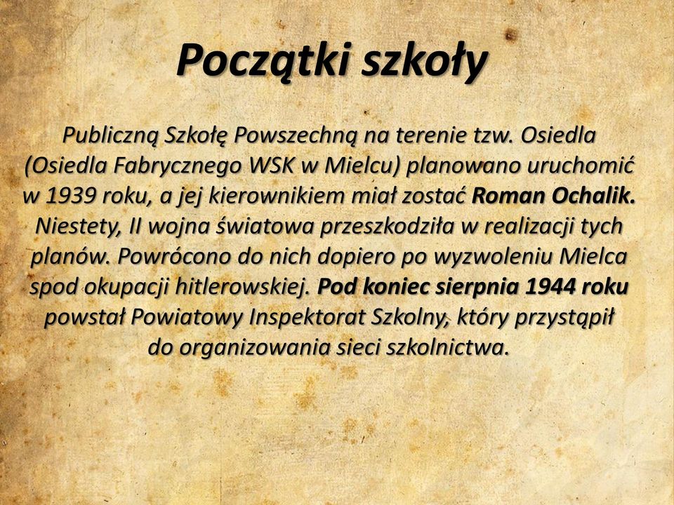 Roman Ochalik. Niestety, II wojna światowa przeszkodziła w realizacji tych planów.