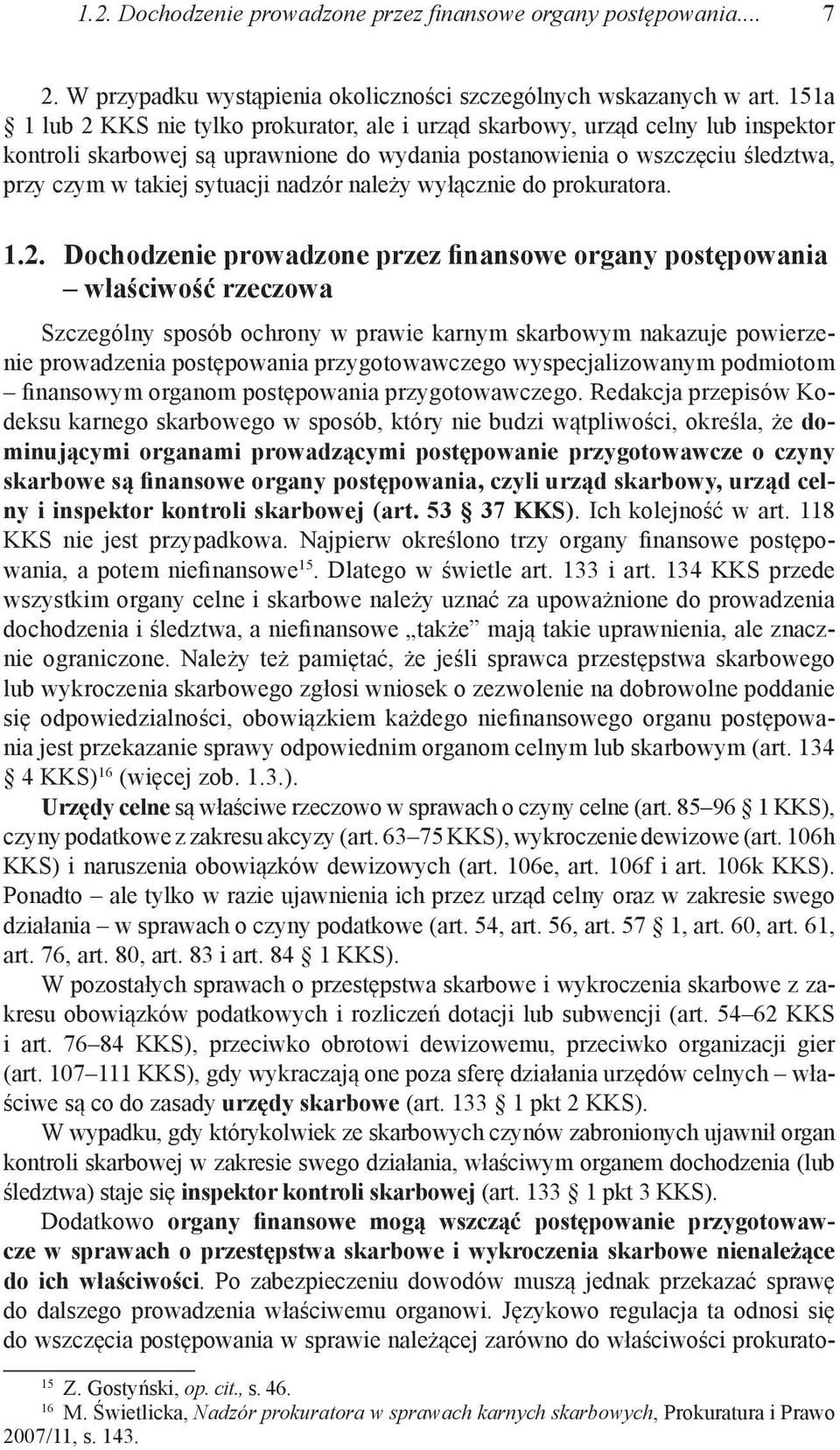 nadzór należy wyłącznie do prokuratora. 1.2.