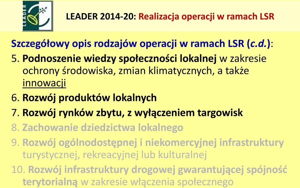 Rozwój produktów lokalnych 7. Rozwój rynków zbytu, z wyłączeniem targowisk 8. Zachowanie dziedzictwa lokalnego 9.