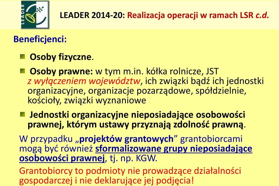 wyznaniowe Jednostki organizacyjne nieposiadające osobowości prawnej, którym ustawy przyznają zdolność prawną.