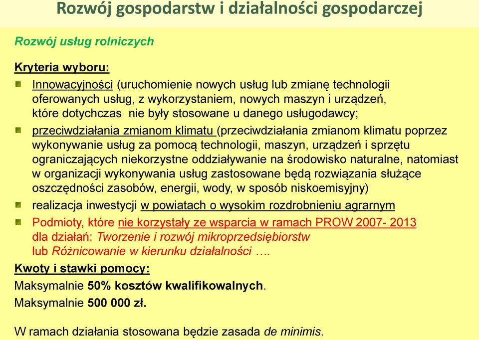 maszyn, urządzeń i sprzętu ograniczających niekorzystne oddziaływanie na środowisko naturalne, natomiast w organizacji wykonywania usług zastosowane będą rozwiązania służące oszczędności zasobów,