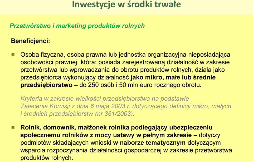 osób i 50 mln euro rocznego obrotu. Kryteria w zakresie wielkości przedsiębiorstwa na podstawie Zalecenia Komisji z dnia 6 maja 2003 r.