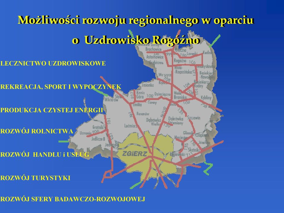 zasobów naturalnych LECZNICTWO UZDROWISKOWE REKREACJA, SPORT I WYPOCZYNEK PRODUKCJA