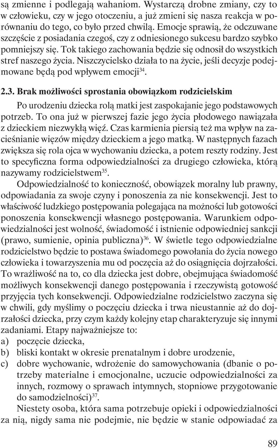 Niszczycielsko działa to na życie, jeśli decyzje podejmowane będą pod wpływem emocji 34