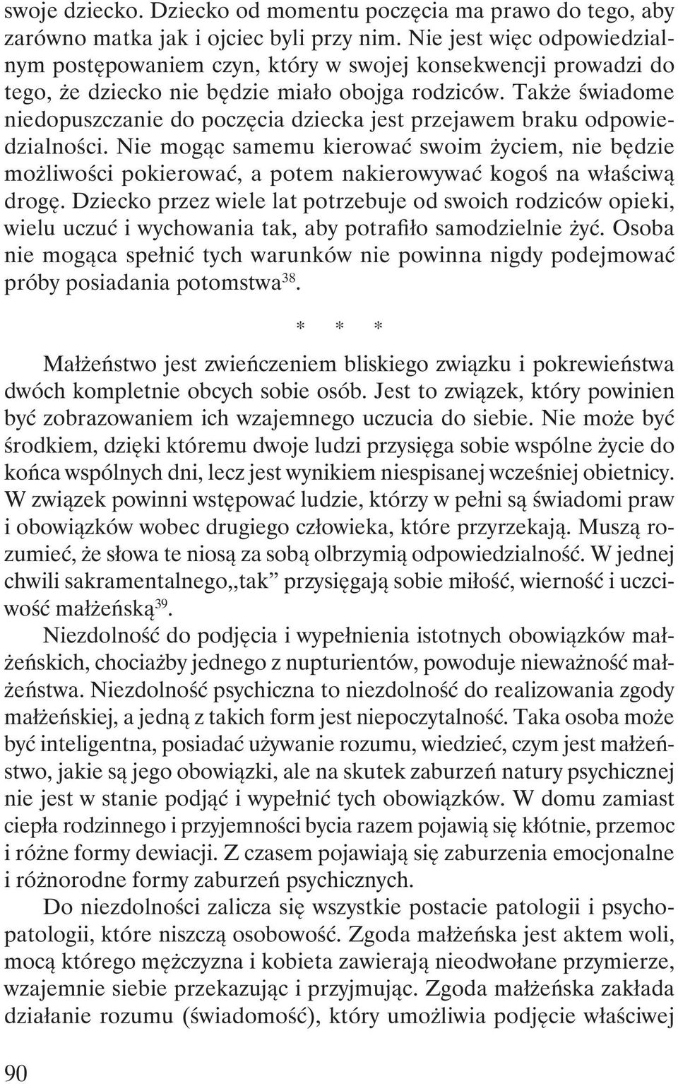 Także świadome niedopuszczanie do poczęcia dziecka jest przejawem braku odpowiedzialności.