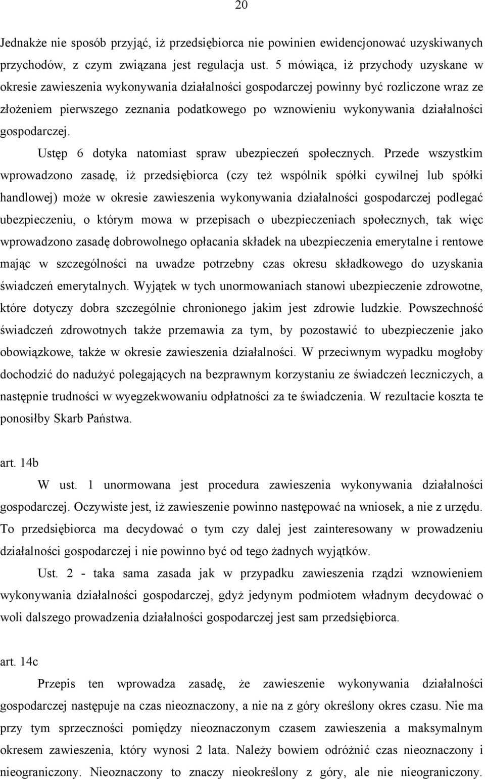 działalności gospodarczej. Ustęp 6 dotyka natomiast spraw ubezpieczeń społecznych.