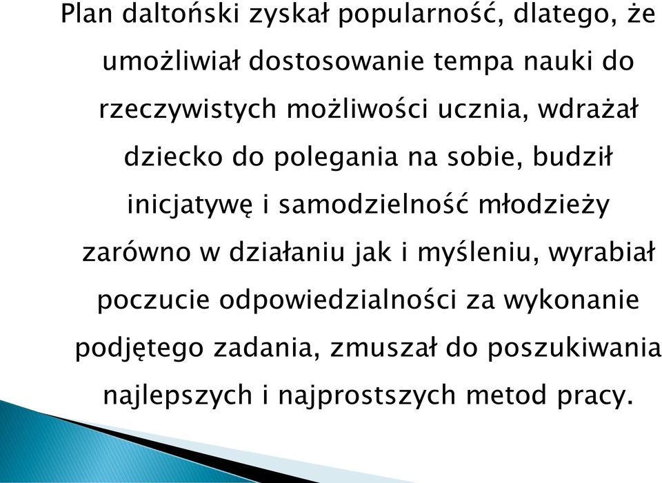 samodzielność młodzieży zarówno w działaniu jak i myśleniu, wyrabiał poczucie