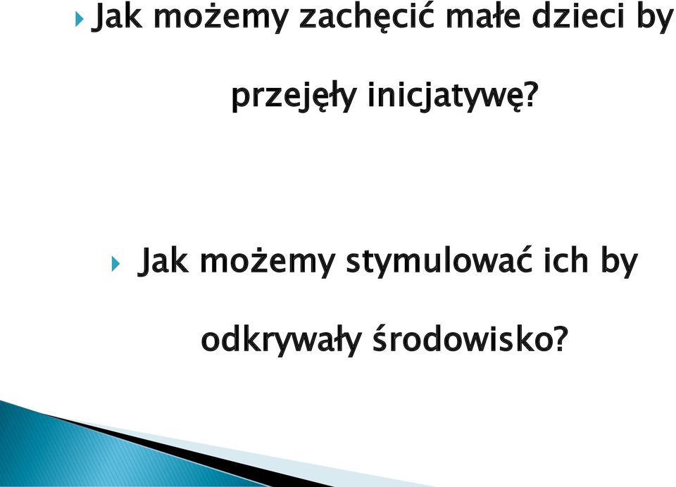 inicjatywę?