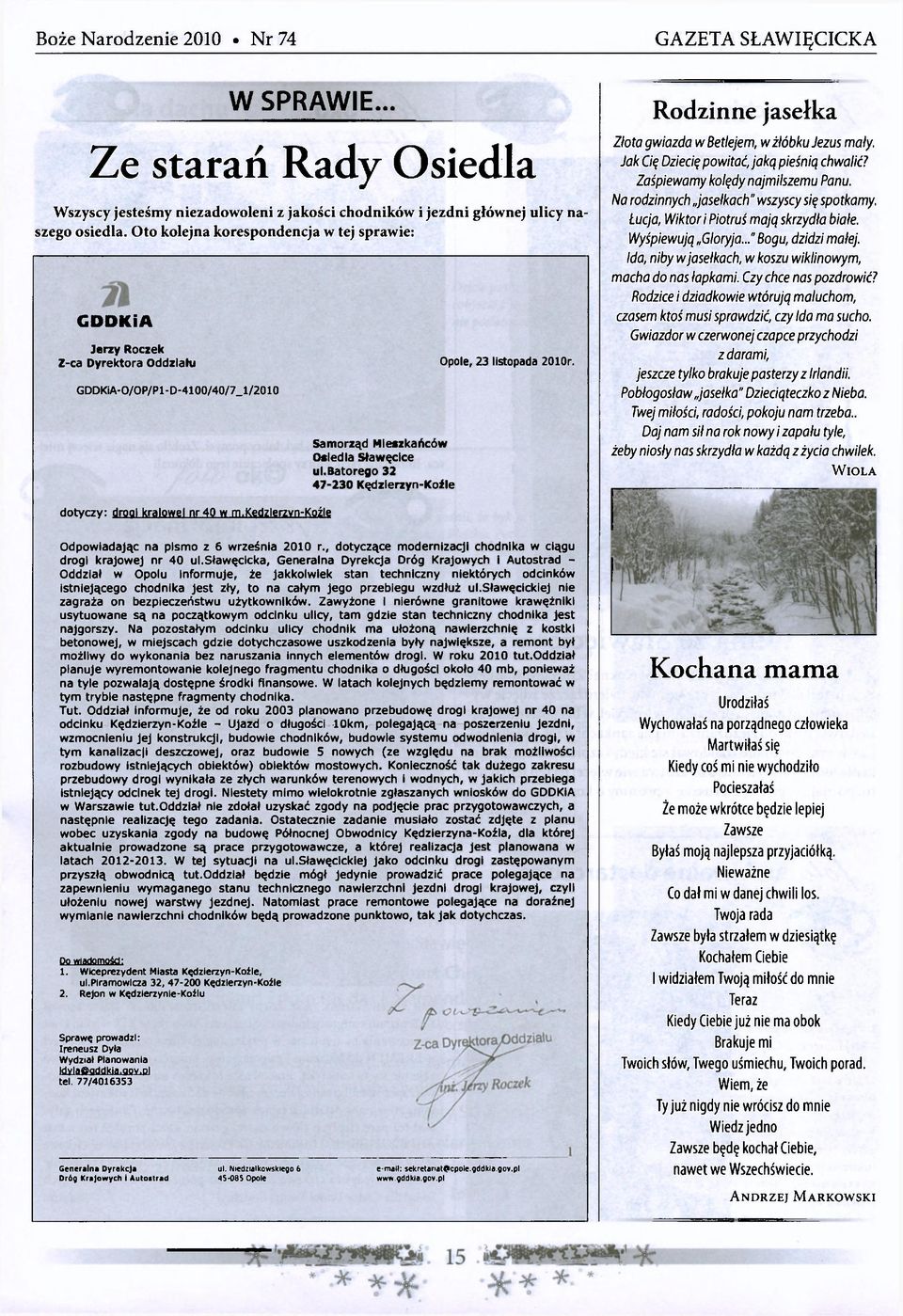 batorego 32 47-230 Kędzierzyn-Koźle Rodzinne jasełka Złota gwiazda w Betlejem, w żłóbku Jezus mały. Jak Cię Dziecię powitać, jaką pieśnią chwalić? Zaśpiewamy kolędy najmilszemu Panu.