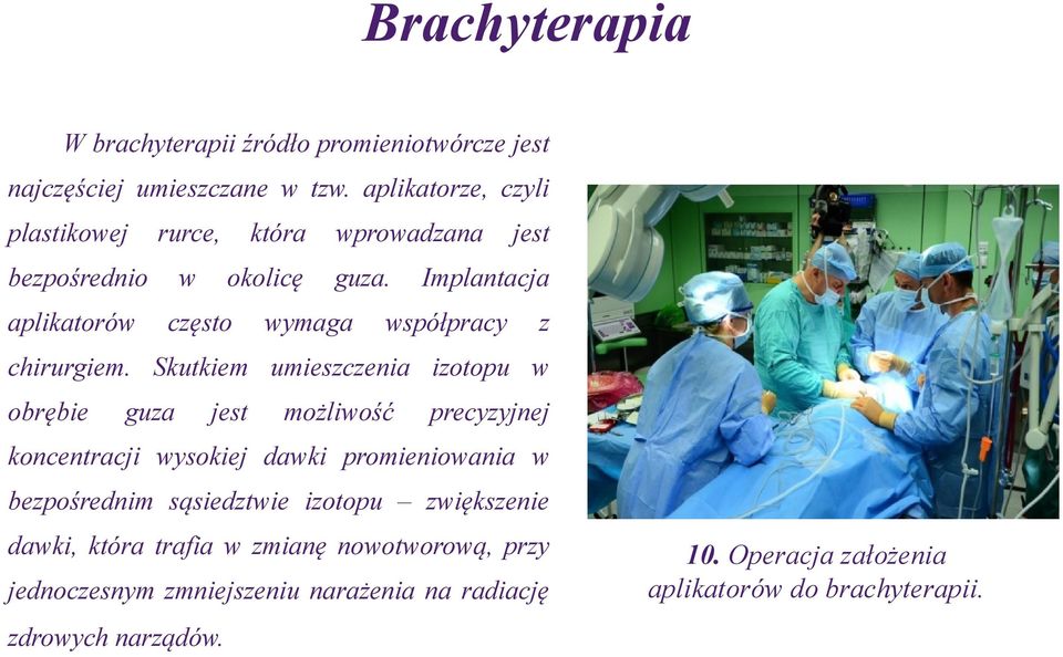 wymaga jest Implantacja współpracy z chirurgiem.