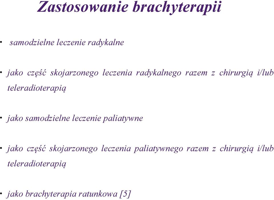 jako samodzielne leczenie paliatywne jako część skojarzonego leczenia