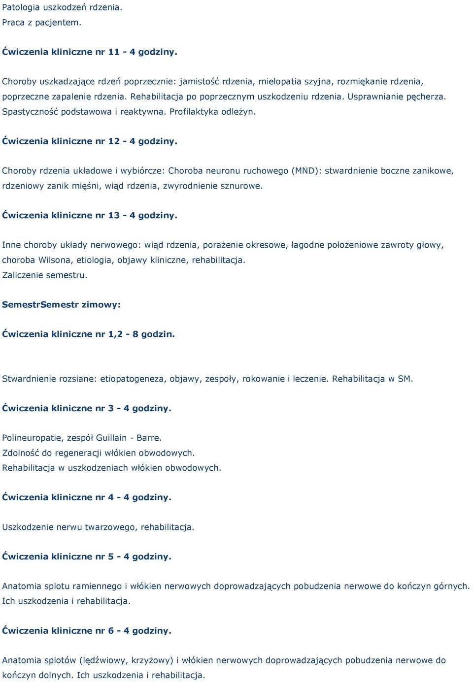 Usprawnianie pęcherza. Spastyczność podstawowa i reaktywna. Profilaktyka odleżyn. Ćwiczenia kliniczne nr 12-4 godziny.