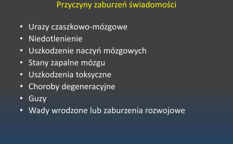 mózgowych Stany zapalne mózgu Uszkodzenia toksyczne