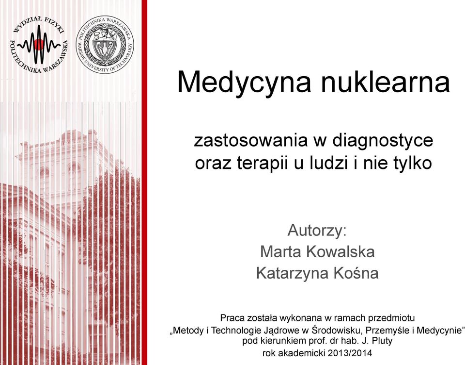 ramach przedmiotu Metody i Technologie Jądrowe w Środowisku, Przemyśle i