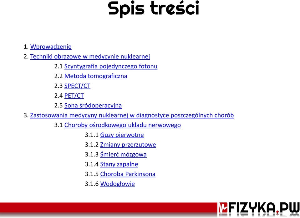 5 Sona śródoperacyjna 3. Zastosowania medycyny nuklearnej w diagnostyce poszczególnych chorób 3.