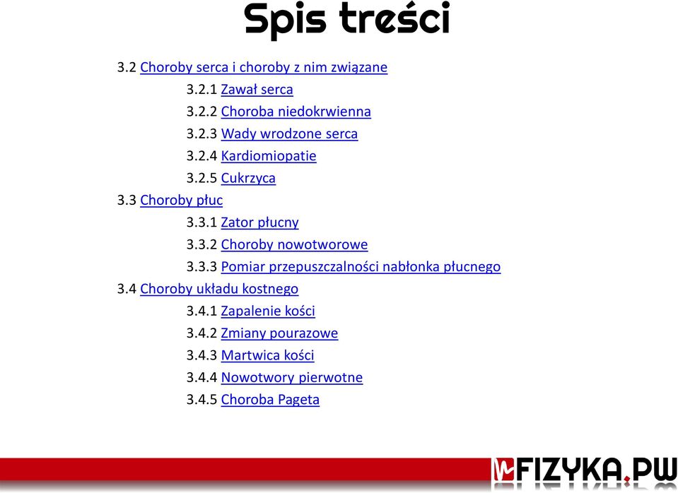 3.3 Pomiar przepuszczalności nabłonka płucnego 3.4 Choroby układu kostnego 3.4.1 Zapalenie kości 3.4.2 Zmiany pourazowe 3.