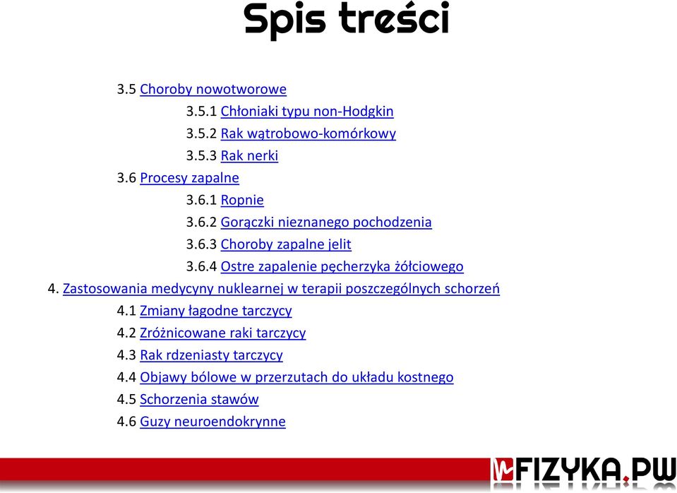 Zastosowania medycyny nuklearnej w terapii poszczególnych schorzeń 4.1 Zmiany łagodne tarczycy 4.2 Zróżnicowane raki tarczycy 4.