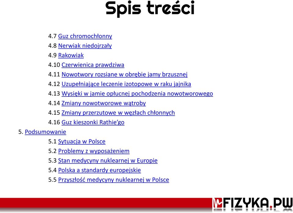 13 Wysięki w jamie opłucnej pochodzenia nowotworowego 4.14 Zmiany nowotworowe wątroby 4.15 Zmiany przerzutowe w węzłach chłonnych 4.