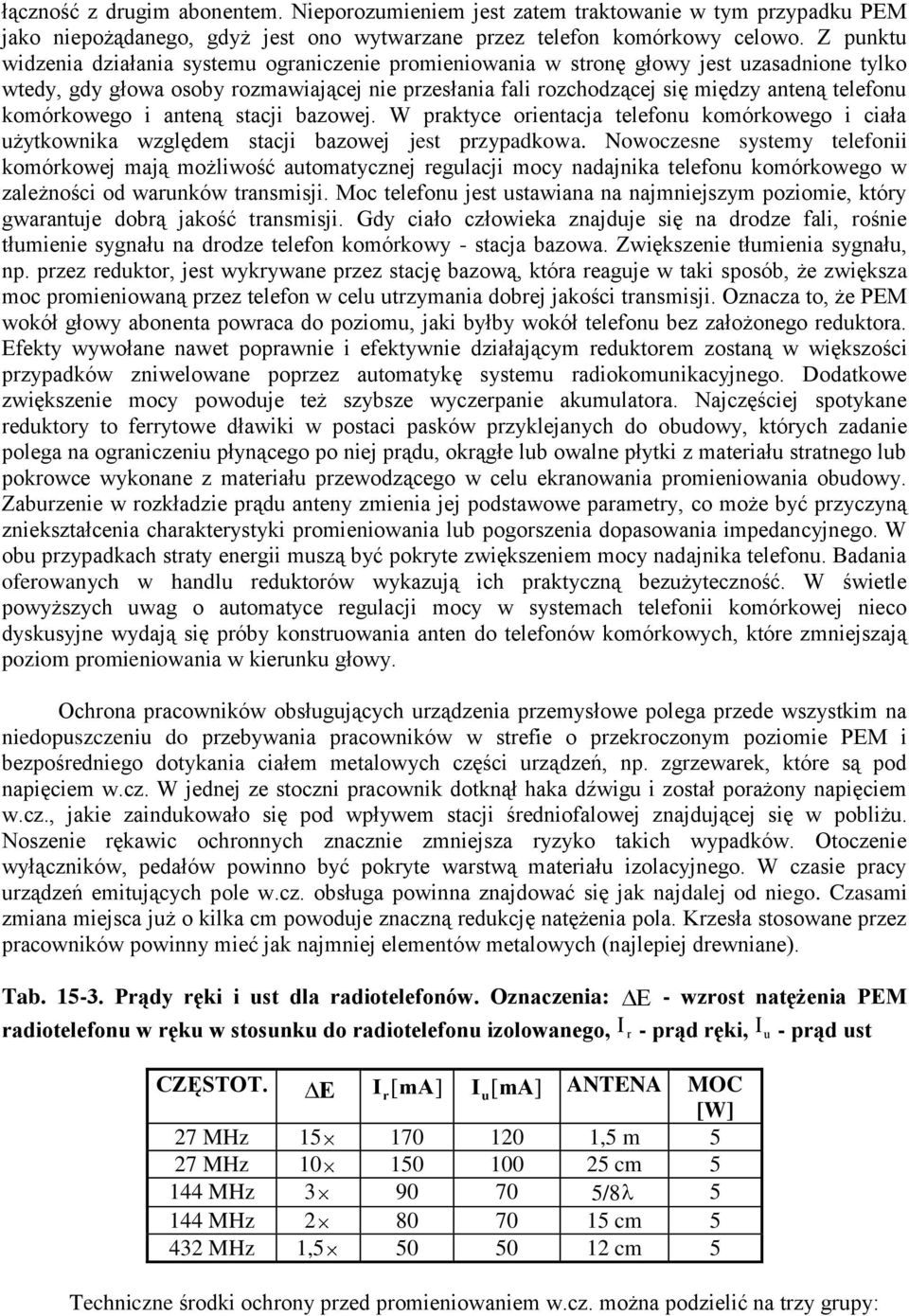 komórkowego i anteną stacji bazowej. W praktyce orientacja telefonu komórkowego i ciała użytkownika względem stacji bazowej jest przypadkowa.